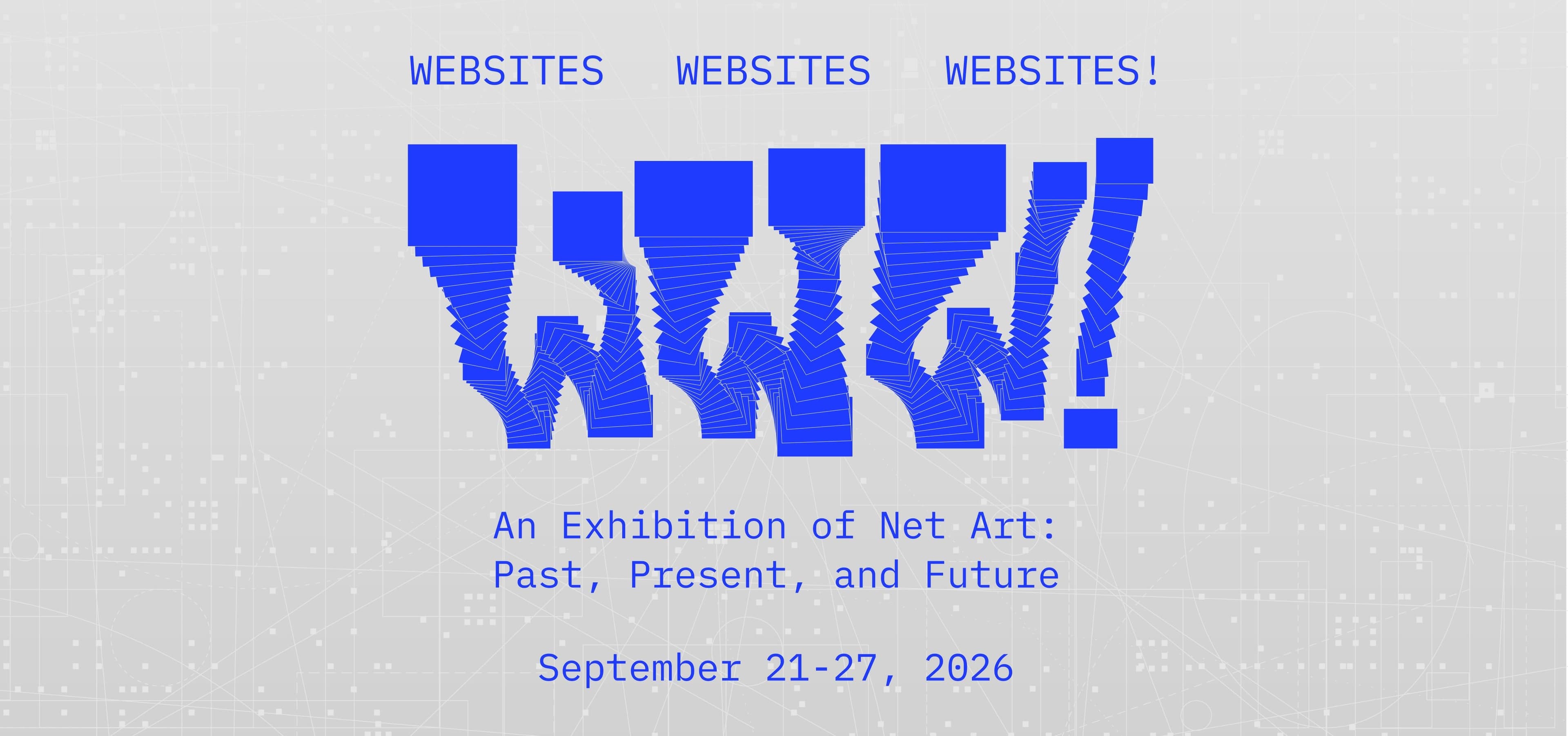 Group Show - WEBSITES
WEBSITES
WEBSITES!